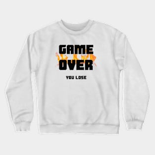 GAME OVER - You Lose Crewneck Sweatshirt